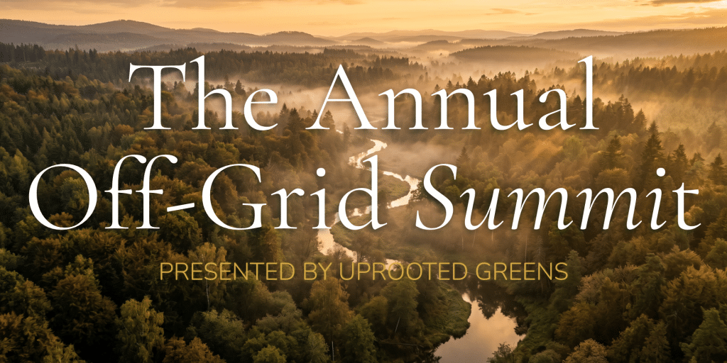 Annual Off-Grid Summit Presented by UpRooted Greens