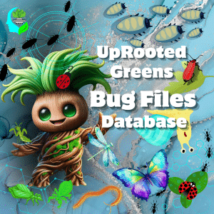 UpRooted Greens Bug Files Database